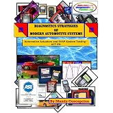 Diagnostic Strategies of Modern Automotive Systems: (Actuator, Injector, Coil &amp; Emission EVAP Testing) (Volume 2)