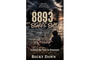 8893: Blake’s Battle: A Mother’s Memoir of Addiction, Loss, and Fentanyl