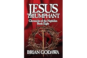 Jesus Triumphant (Chronicles of the Nephilim)