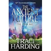 The Ancient Future: the Dark Age (The Ancient Future Trilogy Book 1)
