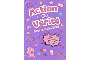Action ou Vérité pour filles de 10 à 14 ans: Amusement garanti pour les Soirées Pyjama, les Anniversaires et les Journées Spé