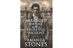 An Arranged Marriage with a Regretful Viscount: A Historical Regency Romance Novel