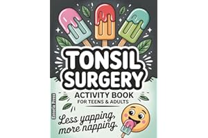 Tonsil Surgery Activity Book for Teens & Adults: Creative Recovery Activities with Puzzles and Fun - Tonsillectomy Must Haves