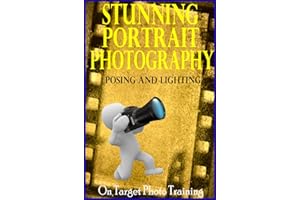 Stunning Portrait Photography - Posing and Lighting! (On Target Photo Training Book 18)