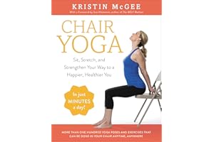 Chair Yoga: Sit, Stretch, and Strengthen Your Way to a Happier, Healthier You