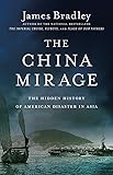 The China Mirage: The Hidden History of  American Disaster in Asia