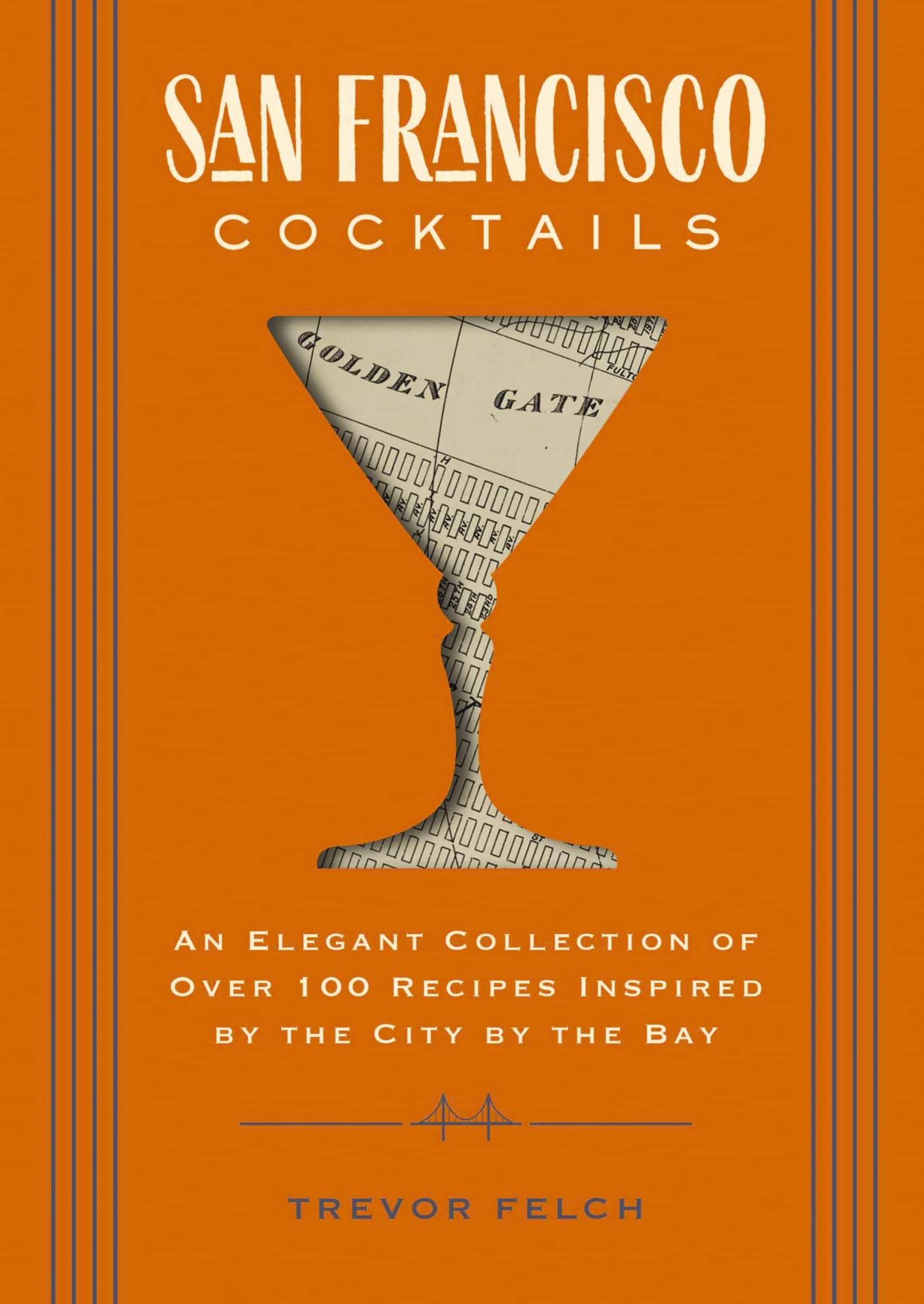 San Francisco Cocktails: An Elegant Collection of Over 100 Recipes Inspired by the City by the Bay (City Cocktails)