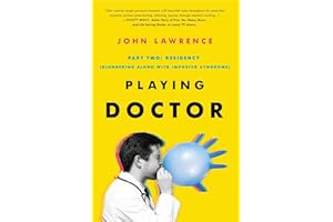 PLAYING DOCTOR; PART TWO: RESIDENCY: (Blundering along with imposter syndrome)