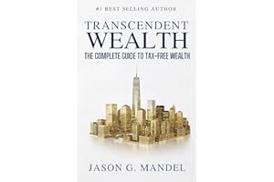 Transcendent Wealth: The Complete Guide to Tax-Free Wealth—Get Massive Tax Deductions, Grow Assets & Trusts Tax Free, and Lea
