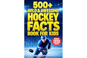 500+ Wild & Awesome Hockey Facts Book For Kids: The Ultimate Gift for Young Sports Fans - Packed with Surprising Stories, Cool Trivia, and Nonstop Action