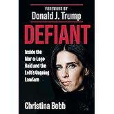 Defiant: Inside the Mar-a-Lago Raid and the Left's Ongoing Lawfare