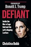 Defiant: Inside the Mar-a-Lago Raid and the Left's