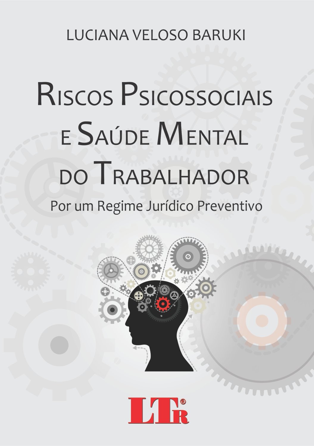 Riscos Psicossociais E Saude Mental Do Trabalhador Por Um Regime Jur Dico Preventivo Luciana Veloso Baruki 0 Amazon Com Books