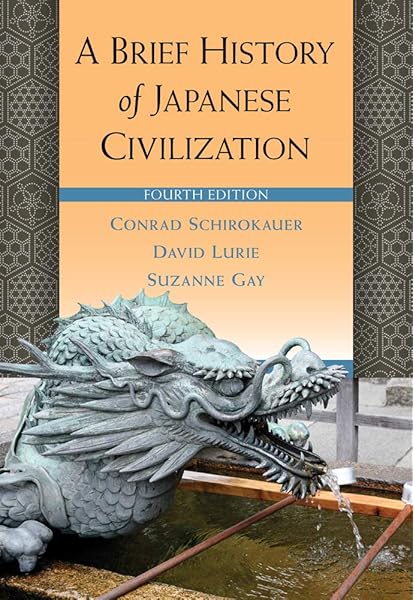 Amazon Com A Brief History Of Japanese Civilization 9780495913252 Schirokauer Conrad Lurie David Gay Suzanne Books