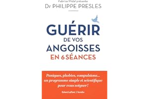 Guérir de vos angoisses en 6 séances (French Edition)