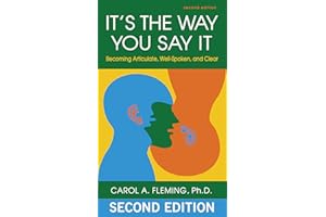 It's the Way You Say It: Becoming Articulate, Well-spoken, and Clear