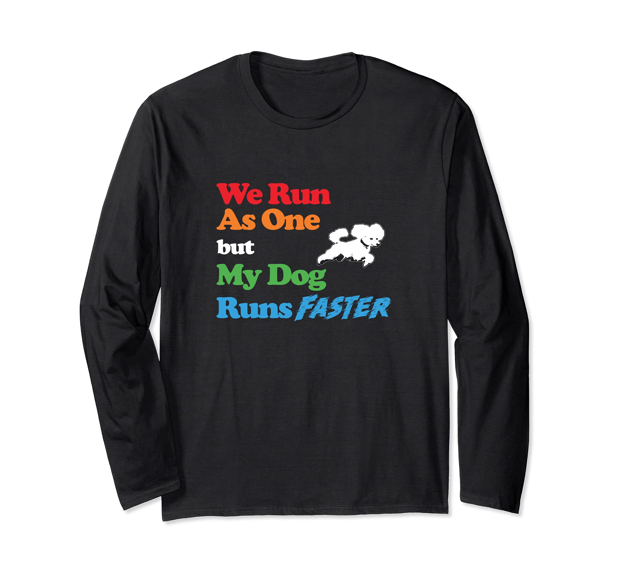 Dog Agility - We run as one but dog runs faster with poodle Long Sleeve T-Shirt
