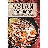 Asian Cookbook: Master Asian Home Cooking with 60 Essential Recipes for Traditional Flavors