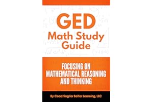 GED Math Study Guide : Focusing on Mathematical Reasoning and Thinking