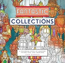 Fantastic Collections: A Coloring Book of Amazing Things Real and Imagined (Fantastic Cities) Fantastic Collections: A Coloring Book of Amazing Things Real and Imagined (Fantastic Cities)