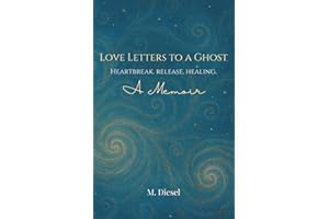 Love Letters to a Ghost: Heartbreak. Release. Healing.