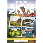 Isle of Skye Travel Guide: Castles, Trails, Coastal Wonders, Itineraries and More (COLOUR)