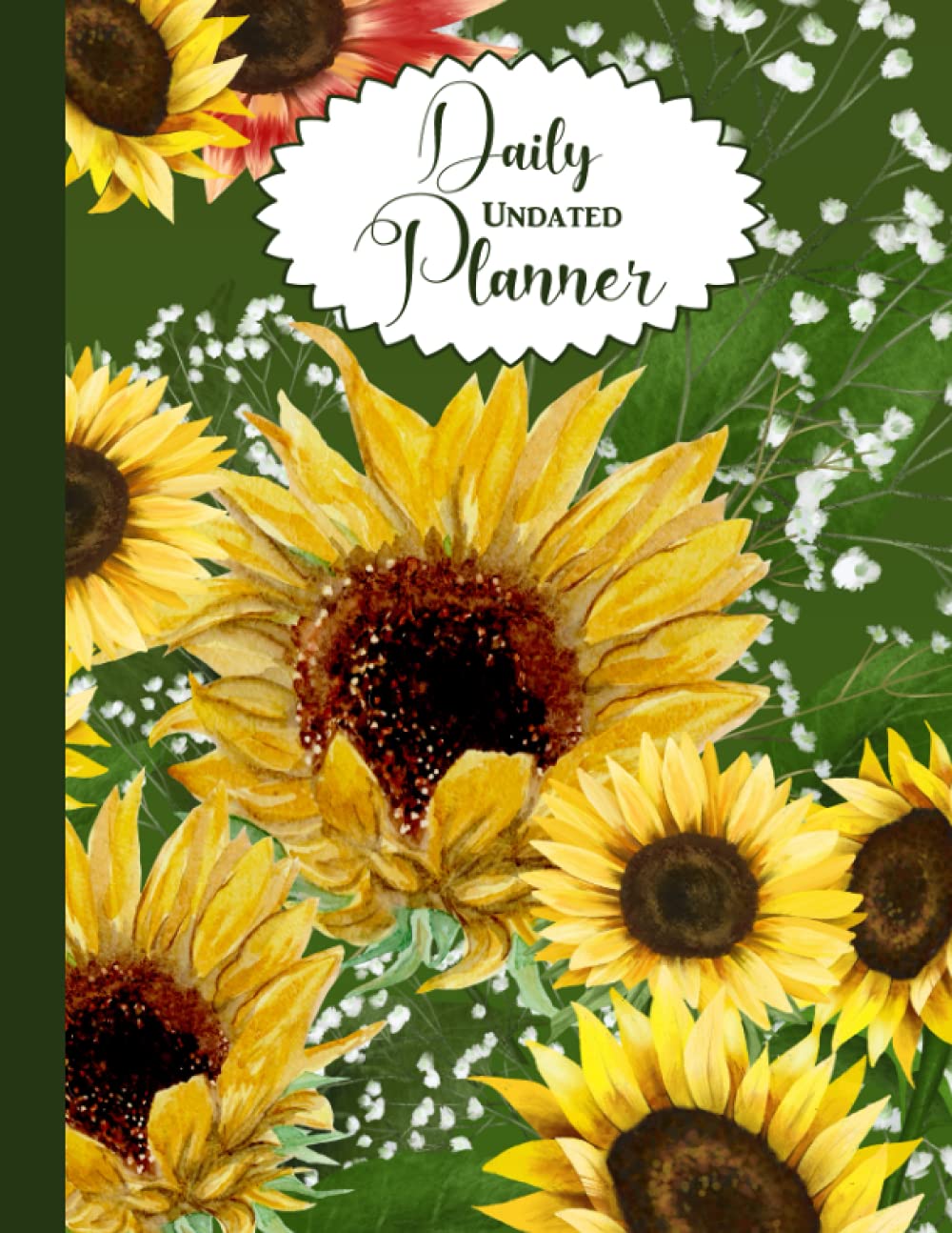 Daily Undated Planner: Large Sunflower Floral Design Cover | Daily Goals - Hourly Appointment Slots | Planners Make The Perfect Present For Adults & kids For Any Gift Giving Occasion |