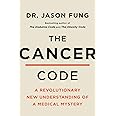The Cancer Code: A Revolutionary New Understanding of a Medical Mystery (The Wellness Code, 3)