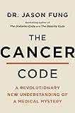The Cancer Code: A Revolutionary New Understanding