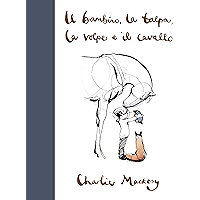 Il bambino, la talpa, la volpe e il cavallo (Italian Edition) book cover Il bambino, la talpa, la volpe e il cavallo (Italian Edition) book cover