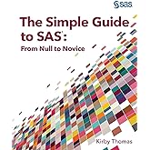 The Simple Guide to SAS: From Null to Novice