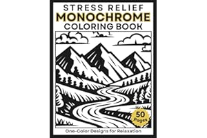 Monochrome Stress Relief Coloring Book: Relaxation, Calm, and Anxiety Relief for Adults and Teens: Illustrations Designed for