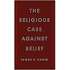 The Religious Case Against Belief