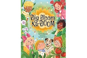 Big Bloom Ka-BOOM!: A Funny Gardening Picture Book for Kids About Friendship, Teamwork and Nature