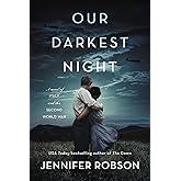 Our Darkest Night: A Heart-Wrenching WWII Story of Courage, Love, and Resilience
