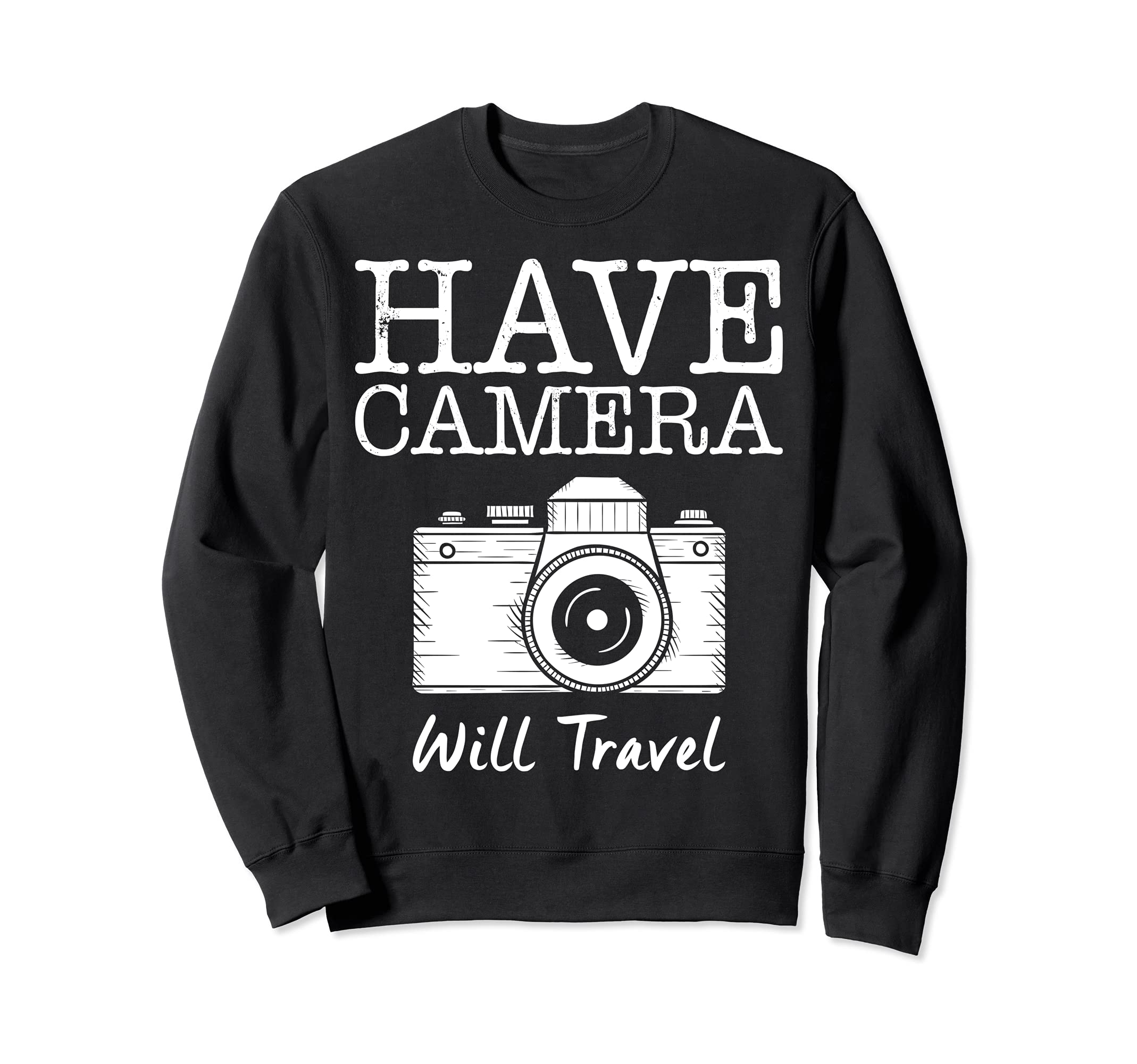 Have Camera Will Travel Funny Photography Camera Lover Sweatshirt