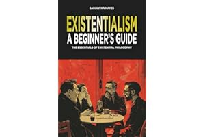 Existentialism: A Beginner's Guide: The Essentials of Existential Philosophy