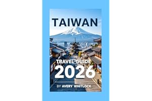 Taiwan Travel Guide: Mountains, Markets, and More: Exploring Taiwan’s Top Destinations (Global Adventure)