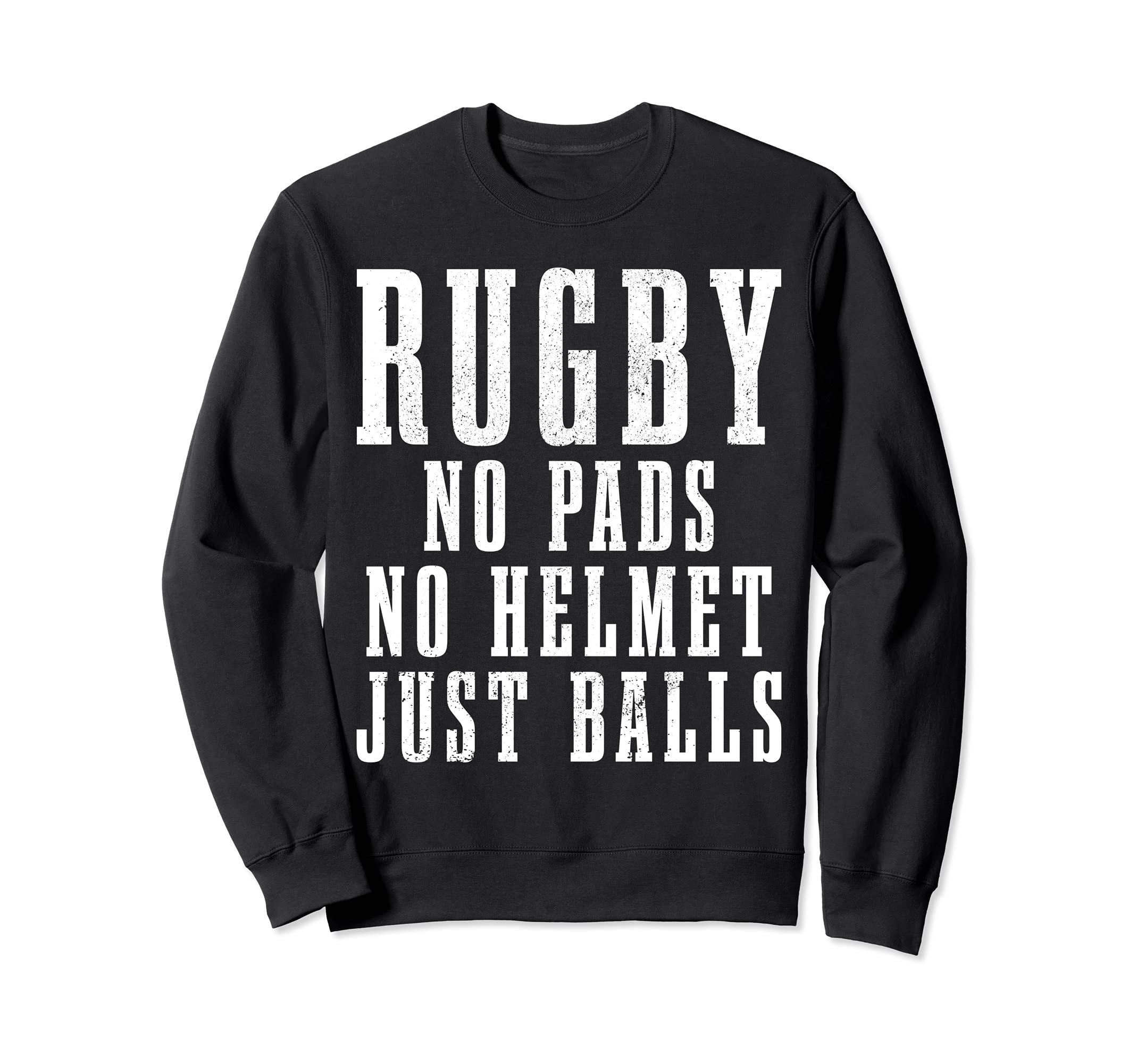 Rugby No Pads No Helmets Just Balls Funny Rugby Player Fan Sweatshirt