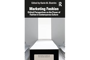 Marketing Fashion: Critical Perspectives on the Power of Fashion in Contemporary Culture