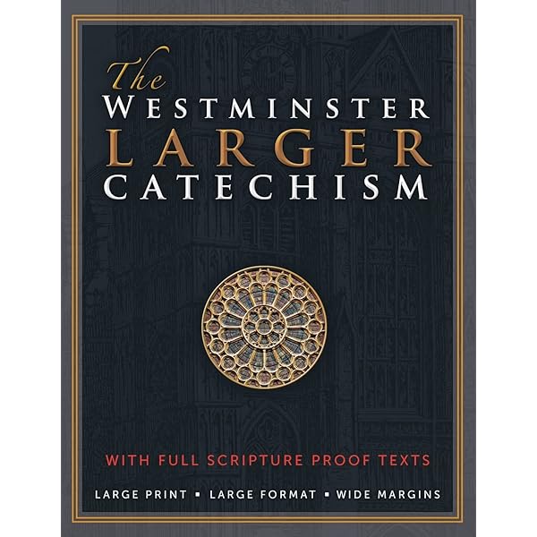 The Westminster Larger Catechism: Johannes Geerhardus Vos