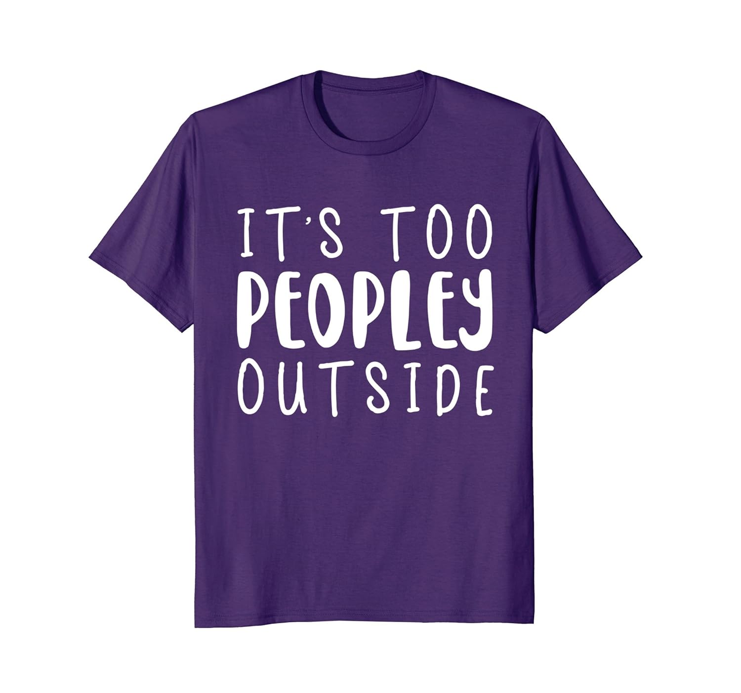 Its Too Peopley Outside T Shirt Teehay