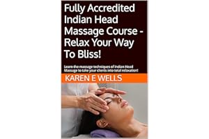 Fully Accredited Indian Head Massage Course - Relax Your Way To Bliss!: Learn the massage techniques of Indian Head Massage t