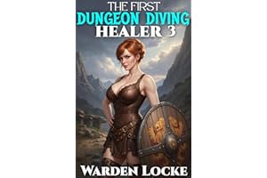 The First Dungeon Diving Healer 3: A Dungeon Diving Litrpg Gamelit Fantasy