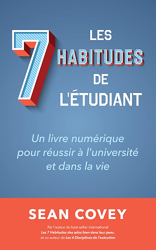 Download Les Sept Habitudes des Étudiants qui Réussissent: Un livre numérique pour réussir à l'université et dans la vie PDF
