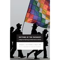 Rhythms of the Pachakuti: Indigenous Uprising and State Power in ...