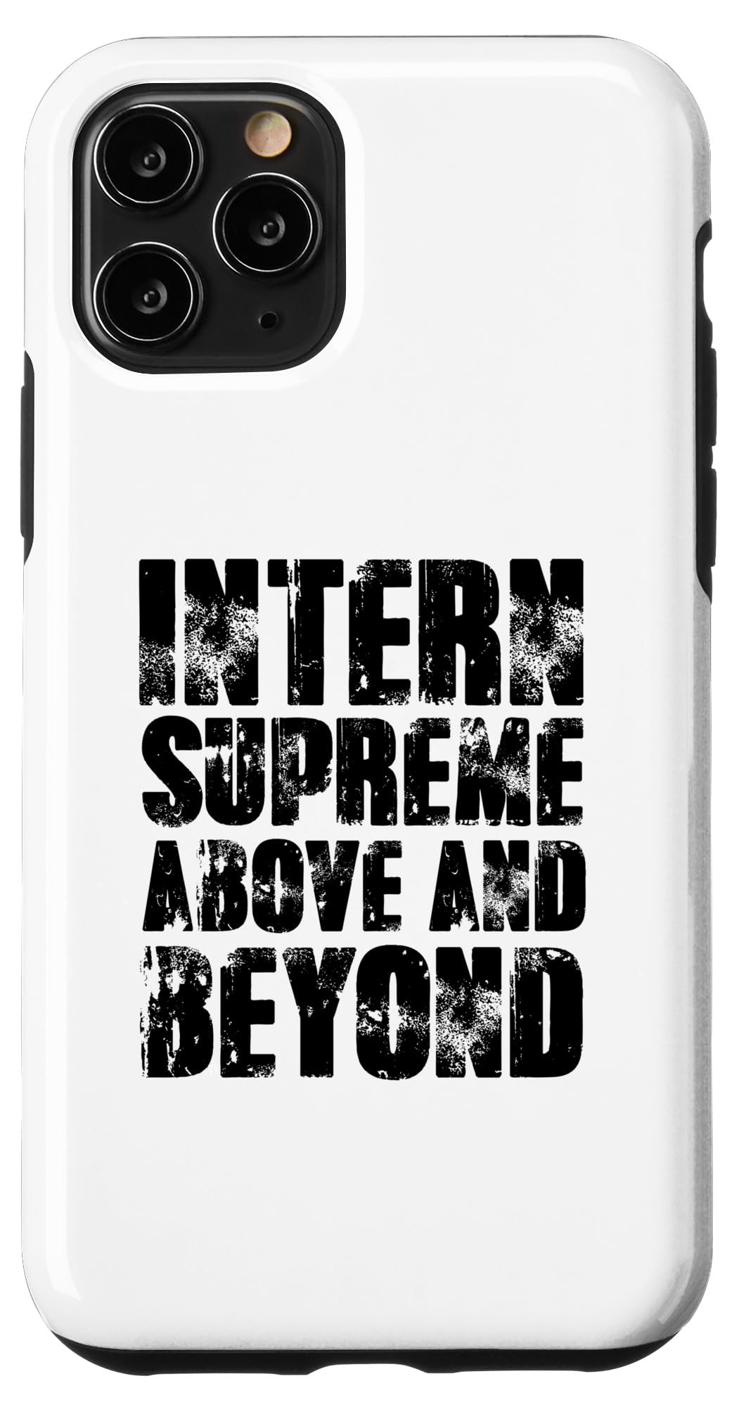 iPhone 11 Pro Intern Supreme Above And Beyond Internship Quote Case