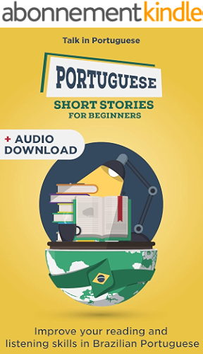 Download Portuguese Short Stories for Beginners: Improve your reading and listening skills in Brazilian Portuguese (Easy Portuguese Stories Book 1) (English Edition) PDF