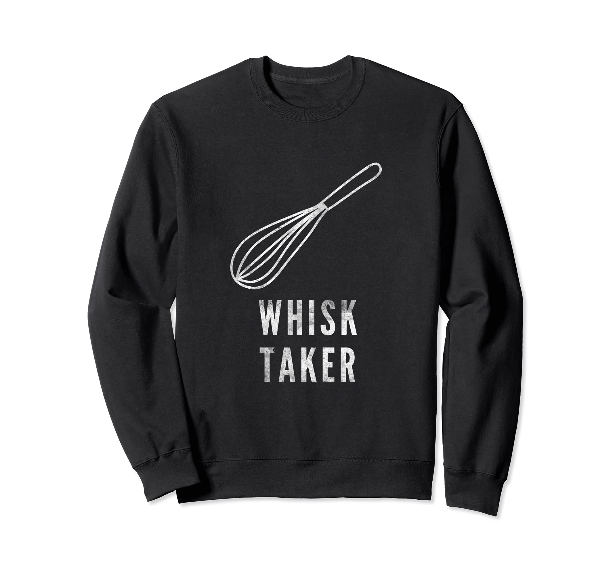 Funny Baking Tool Whisk Design Whisk Taker Baker Chef Pun Sweatshirt