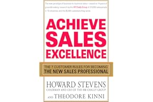 Achieve Sales Excellence: The 7 Customer Rules for Becoming the New Sales Professional